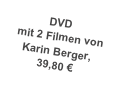 DVD
 mit 2 Filmen von
Karin Berger,
39,80 €